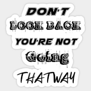 Dont Look Back Youre Not Going That Way Sticker